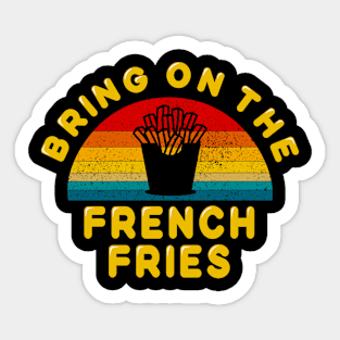 Bring on the French Fries Sticker